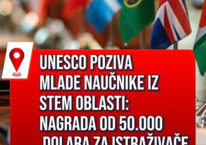 UNESCO poziva mlade naučnike iz STEM oblasti: nagrada od 50.000 dolara za istraživače do 40 godina