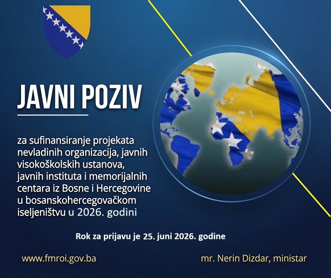 Javni poziv za sufinansiranje projekata nevladinih organizacija, javnih visokoškolskih ustanova, javnih instituta i memorijalnih centara iz Bosne i Hercegovine u bosanskohercegovačkom iseljeništvu u 2026. godini
